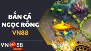 Giới thiệu về bắn cá ngọc rồng tại vn88