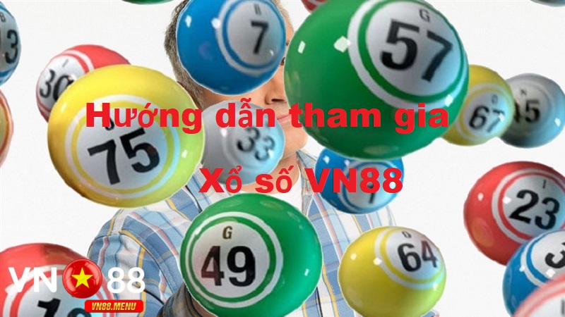 Hướng dẫn tham gia xổ số vn88
