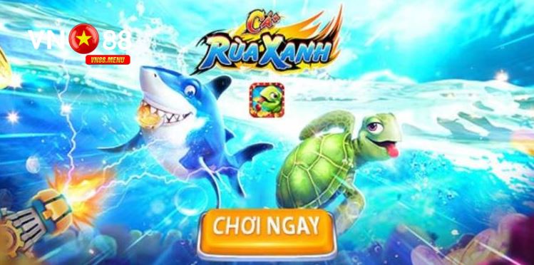 ban ca rua xanh vn88 Khám phá về Bắn cá rùa xanh phiên bản 2025
