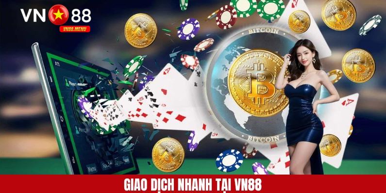 trang chu vn88 4 Nạp rút tiền siêu nhanh cùng hệ thống VN88